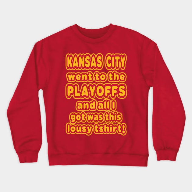 Kansas City went to the playoffs Crewneck Sweatshirt by OffesniveLine